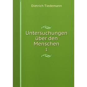 

Книга Untersuchungen über den Menschen 1