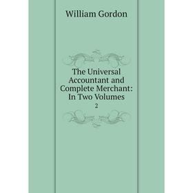 

Книга The Universal Accountant and Complete Merchant: In Two Volumes 2