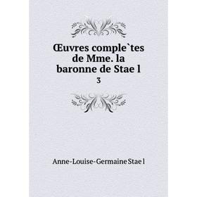 

Книга Oeuvres complètes de Mme la baronne de Staël 3