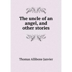 

Книга The uncle of an angel and other stories