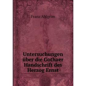 

Книга Untersuchungen über die Gothaer Handschrift des Herzog Ernst