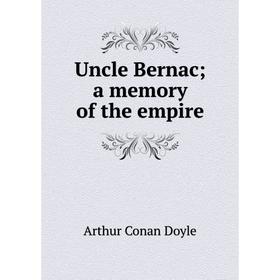 

Книга Uncle Bernac; a memory of the empire