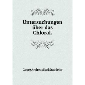 

Книга Untersuchungen über das Chloral.