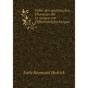 

Книга Ueber den analytischen Character der Lösungen von Differentialgleichungen