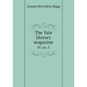 

Книга The Yale literary magazine 45, no. 5