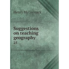 

Книга Suggestions on teaching geography 25