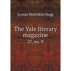 

Книга The Yale literary magazine 27, no. 9