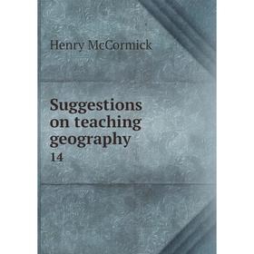 

Книга Suggestions on teaching geography 14