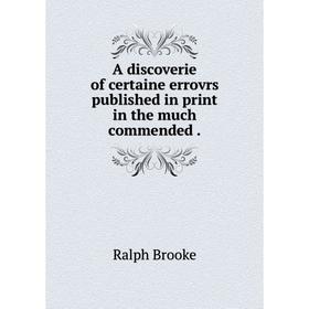 

Книга A discoverie of certaine errovrs published in print in the much commended