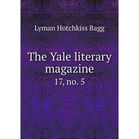 

Книга The Yale literary magazine 17, no. 5