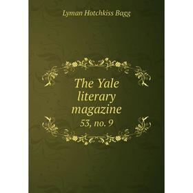 

Книга The Yale literary magazine 53, no. 9