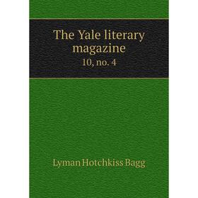 

Книга The Yale literary magazine 10, no. 4