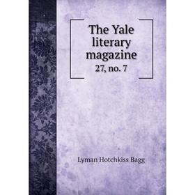 

Книга The Yale literary magazine 27, no. 7