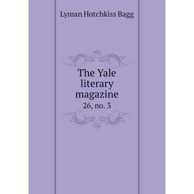 

Книга The Yale literary magazine 26, no. 3