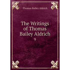 

Книга The Writings of Thomas Bailey Aldrich 9