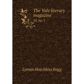 

Книга The Yale literary magazine 10, no. 1