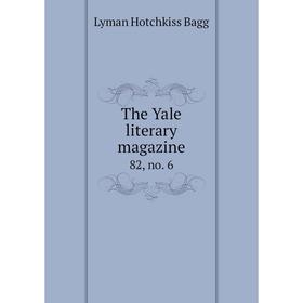 

Книга The Yale literary magazine 82, no. 6