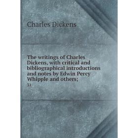 

Книга The writings of Charles Dickens, with critical and bibliographical introductions and notes by Edwin Percy Whipple and others; 31