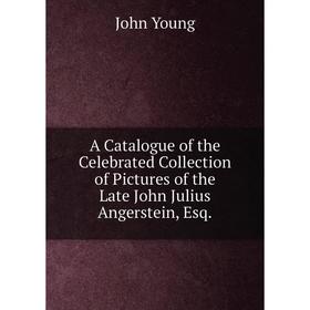 

Книга A Catalogue of the Celebrated Collection of Pictures of the Late John Julius Angerstein