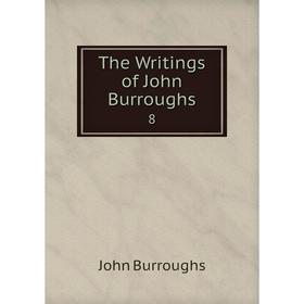 

Книга The Writings of John Burroughs 8