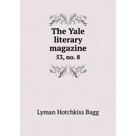 

Книга The Yale literary magazine 53, no. 8