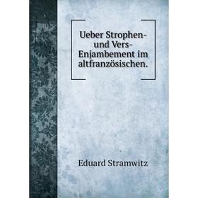 

Книга Ueber Strophen- und Vers- Enjambement im altfranzösischen