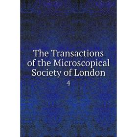 

Книга The Transactions of the Microscopical Society of London 4