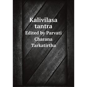 

Книга Kalivilasa tantraEdited by Parvati Charana Tarkatirtha