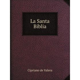 

Книга La Santa BibliaQue contiene los sagrados libros del antiguo y nuevo testamento
