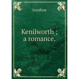 

Книга Kenilworth; a romance.