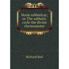 

Книга Horæ sabbaticæ; or The sabbatic cycle the divine chronometer