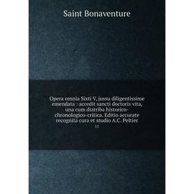 

Книга Opera omnia Sixti V, jussu diligentissime emendata: accedit sancti doctoris vita, una cum diatriba historico-chronologico-critica Editio accurat