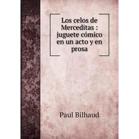 

Книга Los celos de Merceditas: juguete cómico en un acto y en prosa