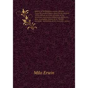 

Книга History of Williamson county, Illinois. From the earliest times, down to the present, 1876, with an accurate account of the secession movement