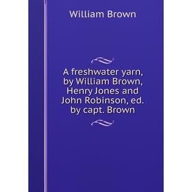 

Книга A freshwater yarn, by William Brown, Henry Jones and John Robinson