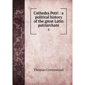 

Книга Cathedra Petri: a political history of the great Latin patriarchate 4
