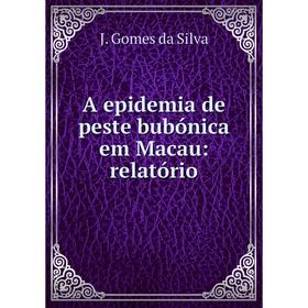 

Книга A epidemia de peste bubónica em Macau: relatório