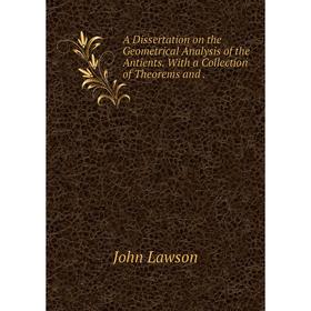 

Книга A Dissertation on the Geometrical Analysis of the Antients. With a Collection of Theorems