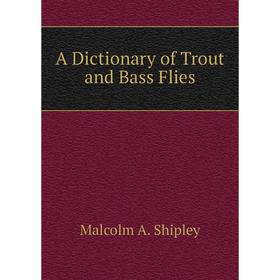 

Книга A Dictionary of Trout and Bass Flies