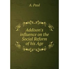 

Книга Addison's influence on the Social Reform of his Age
