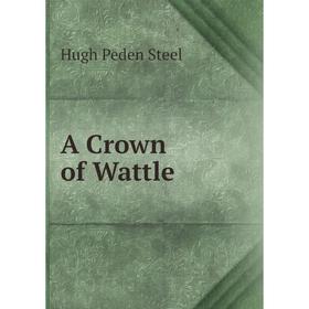 

Книга A Crown of Wattle