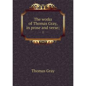 

Книга The works of Thomas Gray, in prose and verse; 1