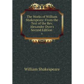 

Книга The Works of William Shakespeare: From the Text of the Rev. Alexander Dyce's Second Edition 6