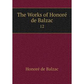 

Книга The Works of Honoré de Balzac 12