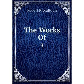 

Книга The Works Of. 3
