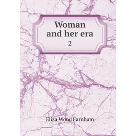 

Книга Woman and her era 2