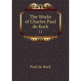 

Книга The Works of Charles Paul de Kock 11