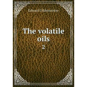 

Книга The volatile oils 2