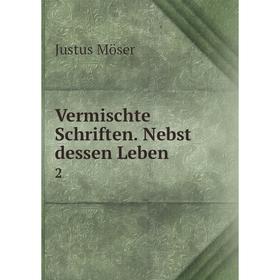

Книга Vermischte Schriften. Nebst dessen Leben 2