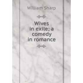 

Книга Wives in exile; a comedy in romance